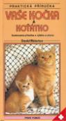 Kniha: Vaše kočka a koťátko - Ilustrovaná příručka o výběru a chovu - David Alderton