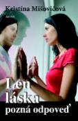 Kniha: Len láska pozná odpoveď - Kristína Mišovičová