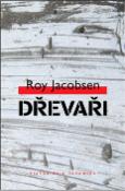 Kniha: Dřevaři - Roy Jacobsen