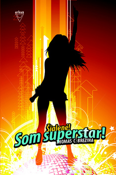 Kniha: Šialené! Som superstar! - Thomas C. Brezina