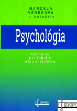 Kniha: Psychológia - Učebnica pre fakulty ošetrovateľstva - Marcela Verešová