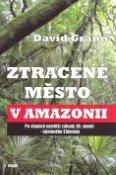 Kniha: Ztracené město v Amazonii - David Grann