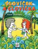 Kniha: Človíček a Človíčka - Pavel Teisinger