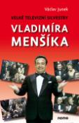Kniha: Velké televizní Silvestry Vladimíra Menšíka - Václav Junek