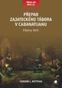 Kniha: Přepad zajateckého tábora v Cabanatuanu - Filipíny 1945 - Gordon Rottman