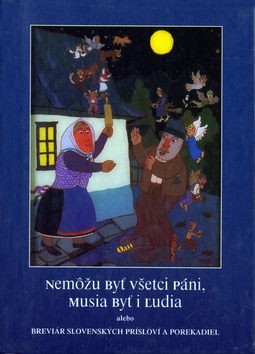 Kniha: Nemôžu byť všetci páni, musia byť i ľudia - 3. vydanie - alebo breviár slovenských prísloví a porekadiel - Kolektív