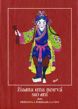 Kniha: Žiadna tma netrvá sto dní - alebo Príslovia a porekadlá z Číny - Kolektív