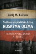 Kniha: Světová hospodářská krize ruskýma očima - Transkapitalismus a Rusko - Jurij M. Lužkov