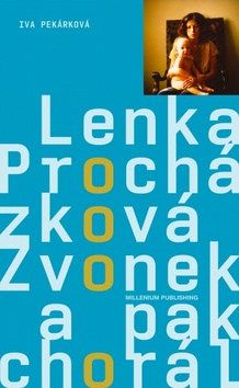 Kniha: Zvonek a pak chorál - Iva Pekárková, Lenka Procházková, Iva Pekárkov
