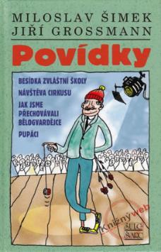 Kniha: Povídky - Besídka zvláštní školy. Návštěva cirkusu. Jak jsme přechovávali Bělogvardějce... - Miloslav Šimek, Jiří Grossmann