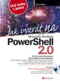 Kniha: Jak vyzrát na Microsoft Windows PowerShell 2.0 - Patrik Malina