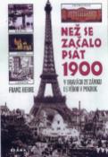 Kniha: Než se začalo psát 1900 - V obavách ze zániku i s vírou v pokrok - Franz Herre