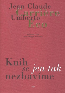 Kniha: Knih se jen tak nezbavíme - Jean-Claude Carriere, Umberto Eco