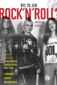 Kniha: Byl to jen rock´n´roll? - Hudební alternativa v komunistickém Československu 1956 - 1989 - Mirolsav Vaněk