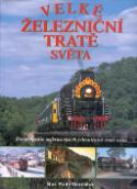 Kniha: Velké železniční tratě světa - Encyklopedie nejkrásnějších železničních tratí světa - Max Wade-Matthews