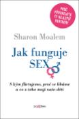 Kniha: Jak funguje sex - S kým flirtujeme, proč se líbáme a co z toho mají naše děti - Sharon Moalem