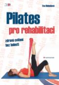 Kniha: Pilates pro rehabilitaci - zdravé cvičení bez bolesti - Eva Blahušová