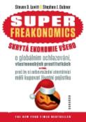 Kniha: Superfreakonomics skrytá ekonomie všeho - O globálním ochlazování, vlasteneckých prostitutkách a o tom, proč by si sebevra - Steven D. Levitt, Stephen J Dubner