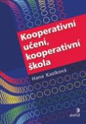 Kniha: Kooperativní učení, kooperativní škola - Hana Kasíková