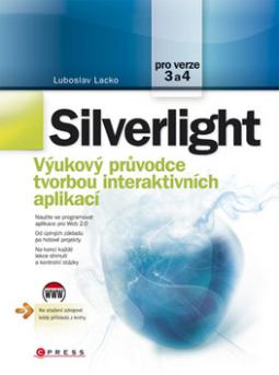 Kniha: Silverlight - Výukový průvodce tvorbou interaktivních aplikací - Ľuboslav Lacko