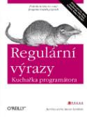 Kniha: Regulární výrazy - Kuchařka programátora - Jan Goyvaerts, Steven Leviathan