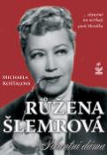 Kniha: Růžena Šlemrová Pikantní dáma - ...zbytečně mi neříkají paní Morálka - Michaela Košťálová