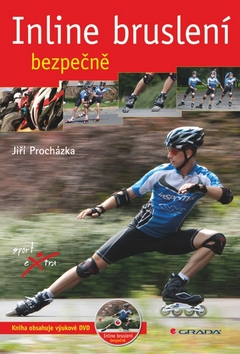 Kniha: Inline bruslení - bezpečně - Jiří W. Procházka, Jiří Procházka