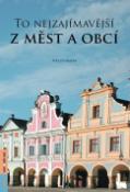 Kniha: To nejzajímavější z měst a obcí - Petr Dvořáček