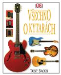Kniha: Všechno o kytarách - Tony Bacon