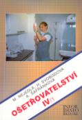 Kniha: Ošetřovatelství IV/1 - Alena Šafránková, Marie Nejedlá, Hana Svobodová, Marie Nejedlá