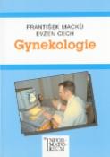 Kniha: Gynekologie - Evžen Čech, František Macků