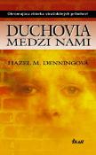 Kniha: Duchovia medzi nami - Hazel M. Denningová