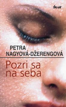 Kniha: Pozri sa na seba - Petra Nagyová-Džerengová