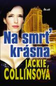 Kniha: Na smrť krásna - Jackie Collinsová