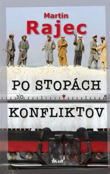 Kniha: Po stopách konfliktov - Martin Rajec