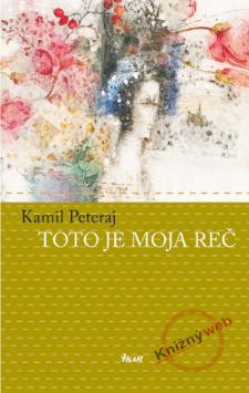 Kniha: Toto je moja reč - Kamil Peteraj