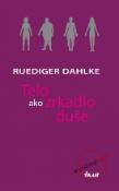 Kniha: Telo ako zrkadlo duše - Rüdiger Dahlke, Ruediger Dahlke