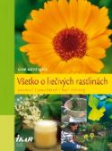 Kniha: Všetko o liečivých rastlinách - Ursel Bühringová, Ursel Buhringová