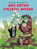 Kniha: Ako krtko vyliečil myšku, 2. vydanie - Hana Doskočilová, Zdeněk Miler