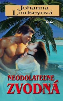 Kniha: Neodolateľne zvodná - Johanna Lindseyová