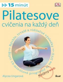 Kniha: Pilatesove cvičenia na každý deň - Alycea Ungarová
