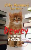 Kniha: Dewey - Kocúr v knižnici - Vicki Myronová, Bret Witter