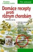 Kniha: Domáce recepty proti rôznym chorobám, 3. vydanie - Franziska von Au