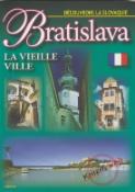 Kniha: Bratislava La Vieille ville - Découvrons La Slovaquie - Ján Lacika
