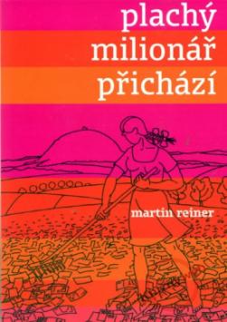 Kniha: Plachý milionář přichází - Martin Reiner