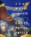 Kniha: Kumšt Martina Jonáša - Ivan Melicherčík