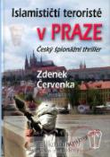 Kniha: Islamističtí teroristé v Praze - Zdenek Červenka