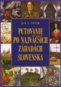 Kniha: Putovanie po najväčších záhadách Slovenska - Jan Novák