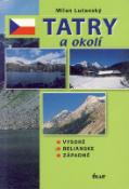 Kniha: Tatry a okolí - Vysoké, Belianske, Západné - Milan Lučanský