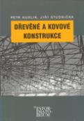 Kniha: Dřevěné a kovové konstrukce - Pro SPŠ stavební - Petr Kuklik, Jiří Studnička